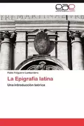 La Epigrafía latina - Pablo Folgueira Lombardero
