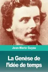 La Genèse de l'idée de temps - Guyau Jean-Marie