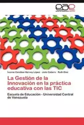 La Gestión de la Innovación en la práctica educativa con las TIC - Harvey Ivonne López Candissi