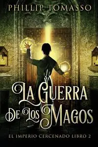 La Guerra De Los Magos - Phillip Tomasso