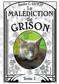 La Malédiction de Grison - Emilie C. Guyot