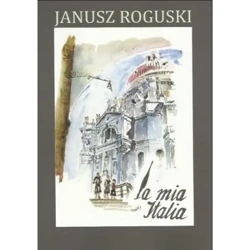 La Mia Italia - JANUSZ ROGUSKI