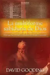 La Multiforme Sabiduría de Dios - David Gooding W