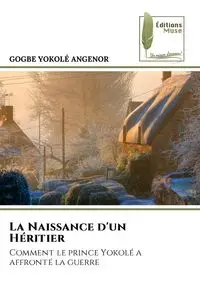 La Naissance d'un Héritier - YOKOLÉ ANGENOR GOGBE