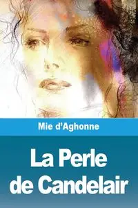 La Perle de Candelair - d'Aghonne Mie