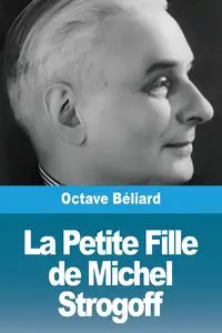 La Petite Fille de Michel Strogoff - Béliard Octave