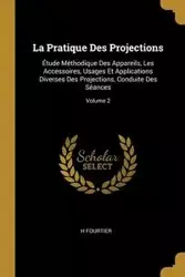 La Pratique Des Projections - Fourtier H