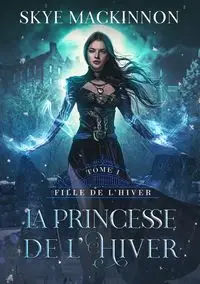 La Princesse de l'hiver - Skye MacKinnon