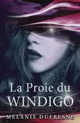 La Proie du Windigo - Dufresne Mélanie