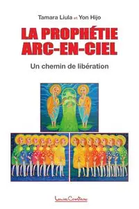 La Prophetie Arc-en-ciel - Tamara Liula