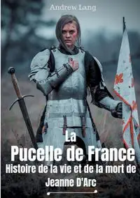 La Pucelle de France - Lang Andrew