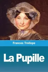 La Pupille - Frances Trollope