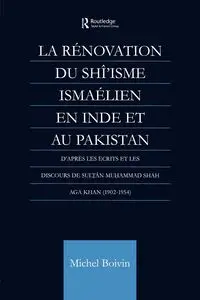 La Renovation du Shi'isme Ismaelien En Inde Et Au Pakistan - Michel Boivin