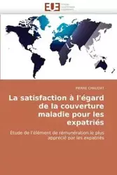 La Satisfaction A L''Egard de La Couverture Maladie Pour Les Expatries - Pierre Chaudat