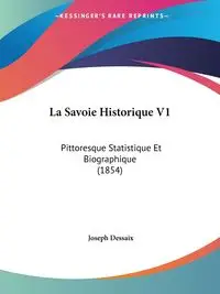 La Savoie Historique V1 - Joseph Dessaix