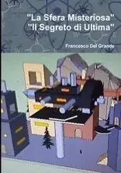 "La Sfera Misteriosa-Il Segreto di Ultima" - Del Francesco Grande