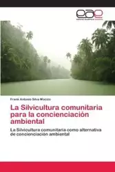 La Silvicultura comunitaria para la concienciación ambiental - Silva Frank Antonio Mocizo