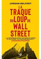 La Traque du Loup de Wall Street - Jordan Belfort