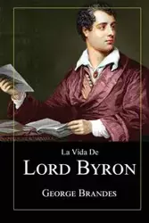 La Vida de Lord Byron - George Brandes
