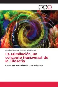 La asimilación, un concepto transversal de la Filosofía - Alejandro Huamaní Villagómez Andrés