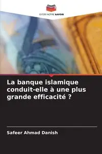 La banque islamique conduit-elle à une plus grande efficacité ? - Ahmad Danish Safeer