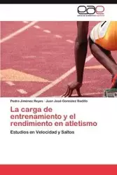 La carga de entrenamiento y el rendimiento en atletismo - Jiménez Reyes Pedro