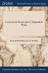 La caverne de Strozzi - Regnault-Warin Jean-Joseph