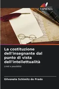 La costituzione dell'insegnante dal punto di vista dell'intellettualità - Schimitz do Prado Gilvonete