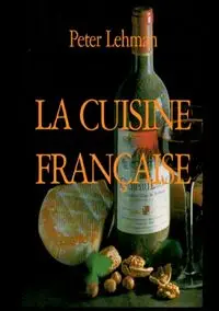 La cuisine française - Peter Lehman