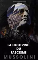 La doctrine du fascisme - Benito Mussolini