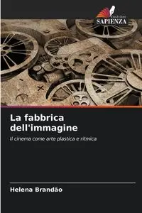 La fabbrica dell'immagine - Helena Brandão