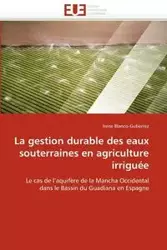 La gestion durable des eaux souterraines en agriculture irriguée - BLANCO-GUTIERREZ-I