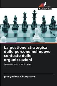 La gestione strategica delle persone nel nuovo contesto delle organizzazioni - Jacinto Chunguane José