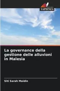 La governance della gestione delle alluvioni in Malesia - Sarah Maidin Siti