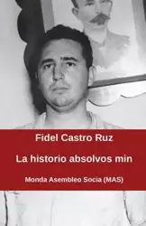 La historio absolvos min - Fidel Castro