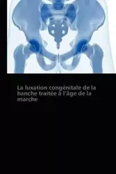 La luxation congénitale de la hanche traitée à  l âge de la marche - RAMPAL-ROCHER-V