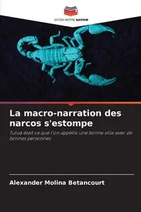 La macro-narration des narcos s'estompe - Alexander Molina Betancourt