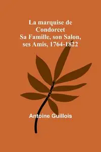 La marquise de Condorcet - Antoine Guillois