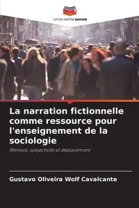 La narration fictionnelle comme ressource pour l'enseignement de la sociologie - Gustavo Oliveira Wolf Cavalcante