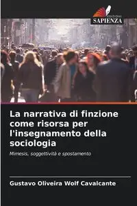 La narrativa di finzione come risorsa per l'insegnamento della sociologia - Gustavo Oliveira Wolf Cavalcante