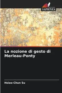 La nozione di gesto di Merleau-Ponty - Su Hsiao-Chun