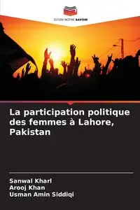 La participation politique des femmes à Lahore, Pakistan - Kharl Sanwal