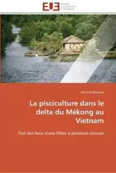 La pisciculture dans le delta du mékong au vietnam - ROSTANG-A