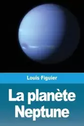 La planète Neptune - Louis Figuier