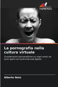 La pornografia nella cultura virtuale - Alberto Neto