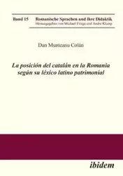 La posición del catalán en la Romania según su léxico latino patrimonial. - Dan Munteanu Colán