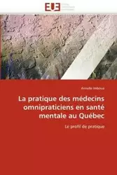 La pratique des médecins omnipraticiens en santé mentale au québec - IMBOUA-A