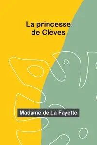 La princesse de Clèves - Fayette Madame de