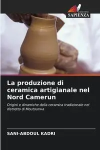 La produzione di ceramica artigianale nel Nord Camerun - KADRI Sani-Abdoul