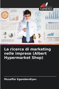 La ricerca di marketing nelle imprese (Albert Hypermarket Shop) - Egamberdiyev Muzaffar